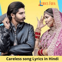 Careless song Lyrics in Hindi