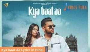 Kya Baat Aa Lyrics in Hindi
