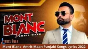 Mont Blanc Amrit Maan Punjabi Songs Lyrics 2022