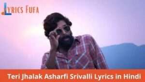 Teri Jhalak Asharfi Srivalli Lyrics in Hindi