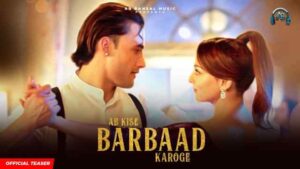 Ab Kise Barbaad Karoge Hindi Song Lyrics