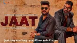 Jaat Haryanvi Song Lyrics Khasa Aala Chahar