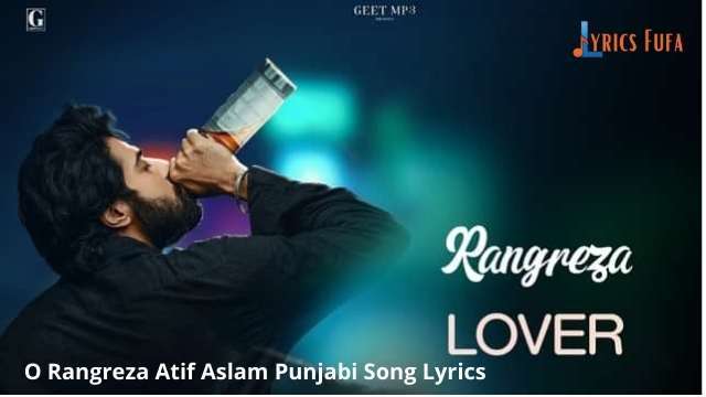 O Rangreza Atif Aslam Punjabi Song Lyrics