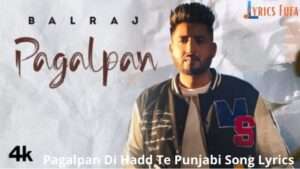 Pagalpan Di Hadd Te Punjabi Song Lyrics