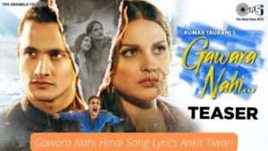Gawara Nahi Hindi Song Lyrics Ankit Tiwari