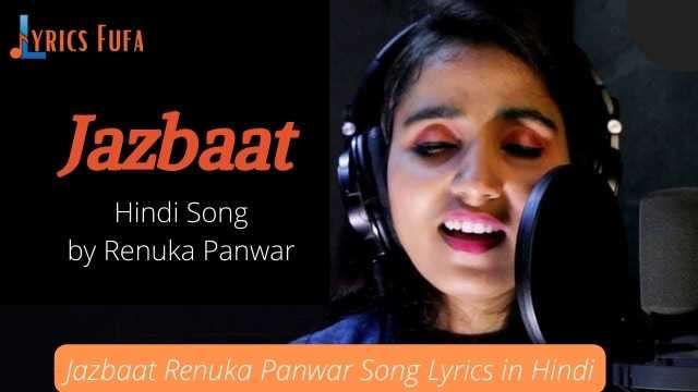 Jazbaat Renuka Panwar Song Lyrics in Hindi