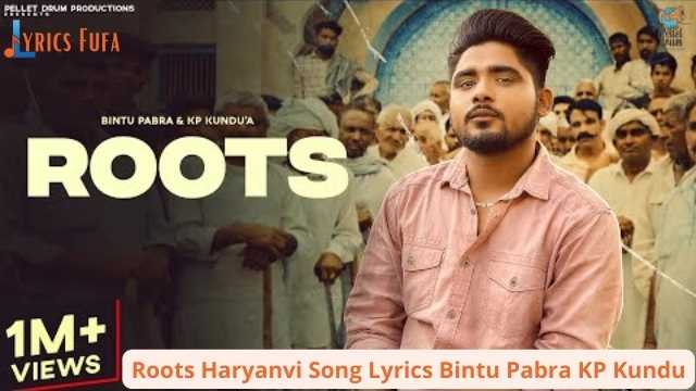 Roots Haryanvi Song Lyrics Bintu Pabra KP Kundu