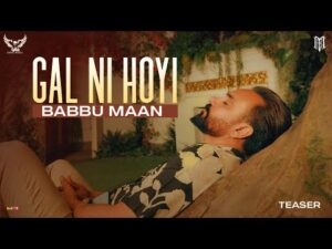 Gal Ni Hoyi Punjabi Song Lyrics In Hindi Babbu Maan