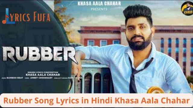 Rubber Song Lyrics in Hindi Khasa Aala Chahar