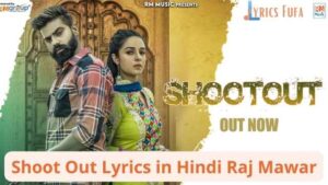Shoot Out Lyrics in Hindi Raj Mawar