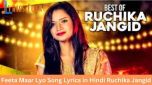 Feeta Maar Lyo Song Lyrics in Hindi Ruchika Jangid