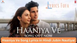 Haaniya Ve Song Lyrics in Hindi Jubin Nautiyal