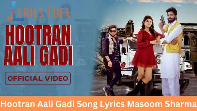 Hootran Aali Gadi Song Lyrics Masoom Sharma
