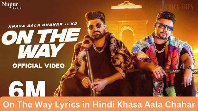 On The Way Lyrics in Hindi Khasa Aala Chahar