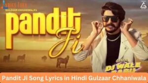 Pandit Ji Song Lyrics in Hindi Gulzaar Chhaniwala