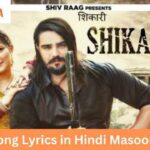 Shikari Song Lyrics in Hindi Masoon Sharma