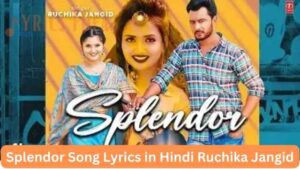 Splendor Song Lyrics in Hindi Ruchika Jangid