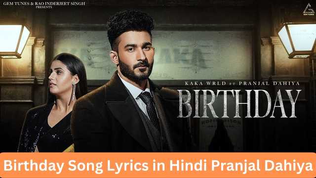 Birthday Song Lyrics in Hindi Pranjal Dahiya
