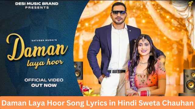 Daman Laya Hoor Song Lyrics in Hindi Sweta Chauhan