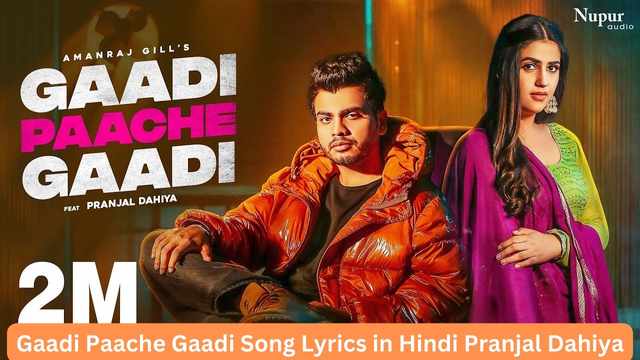 Gaadi Paache Gaadi Song Lyrics in Hindi Pranjal Dahiya
