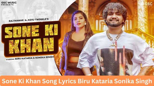 Sone Ki Khan Song Lyrics Biru Kataria Sonika Singh