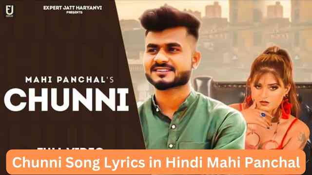 Chunni Song Lyrics in Hindi Mahi Panchal