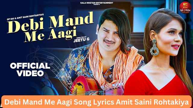 Debi Mand Me Aagi Song Lyrics Amit Saini Rohtakiya