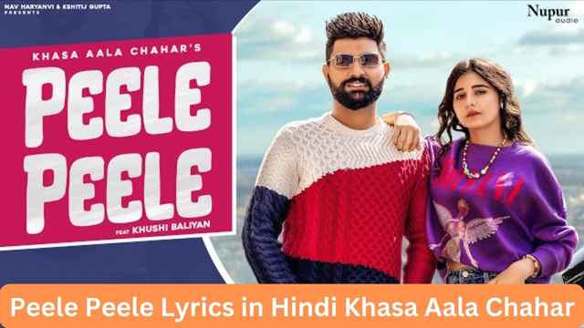 Peele Peele Lyrics in Hindi Khasa Aala Chahar