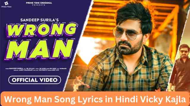 Wrong Man Song Lyrics in Hindi Vicky Kajla
