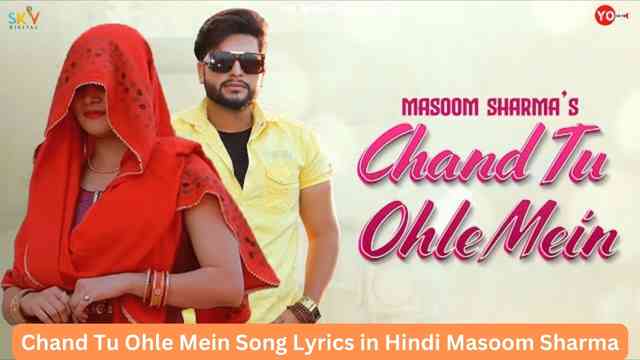 Chand Tu Ohle Mein Song Lyrics in Hindi Masoom Sharma