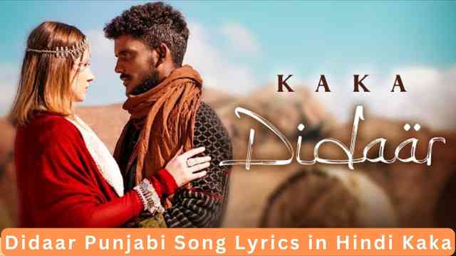 Didaar Punjabi Song Lyrics in Hindi Kaka