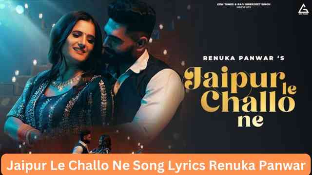 Jaipur Le Challo Ne Song Lyrics Renuka Panwar