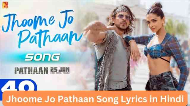 Jhoome Jo Pathaan Song Lyrics in Hindi