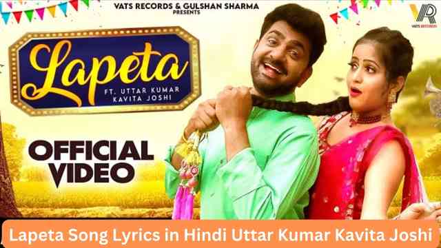 Lapeta Song Lyrics in Hindi Uttar Kumar Kavita Joshi