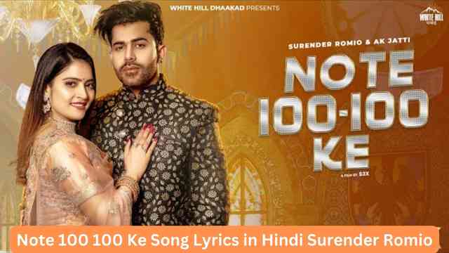Note 100 100 Ke Song Lyrics in Hindi Surender Romio