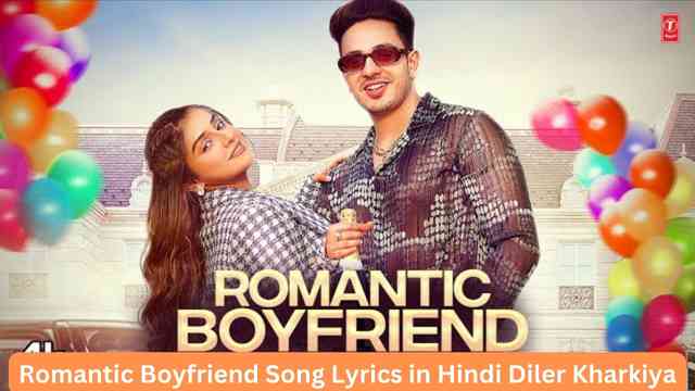 Romantic Boyfriend Song Lyrics in Hindi Diler Kharkiya