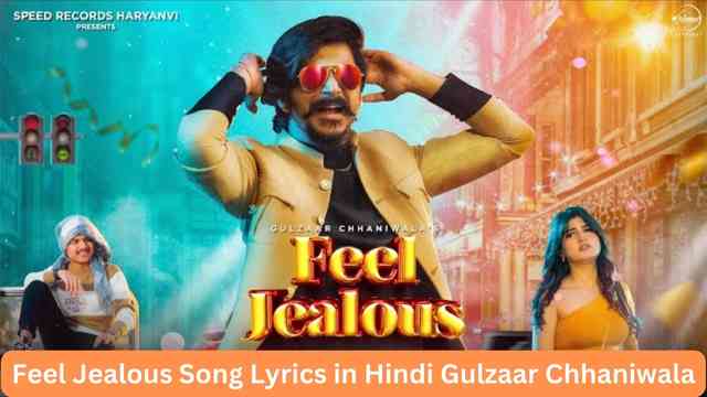 Feel Jealous Song Lyrics in Hindi Gulzaar Chhaniwala
